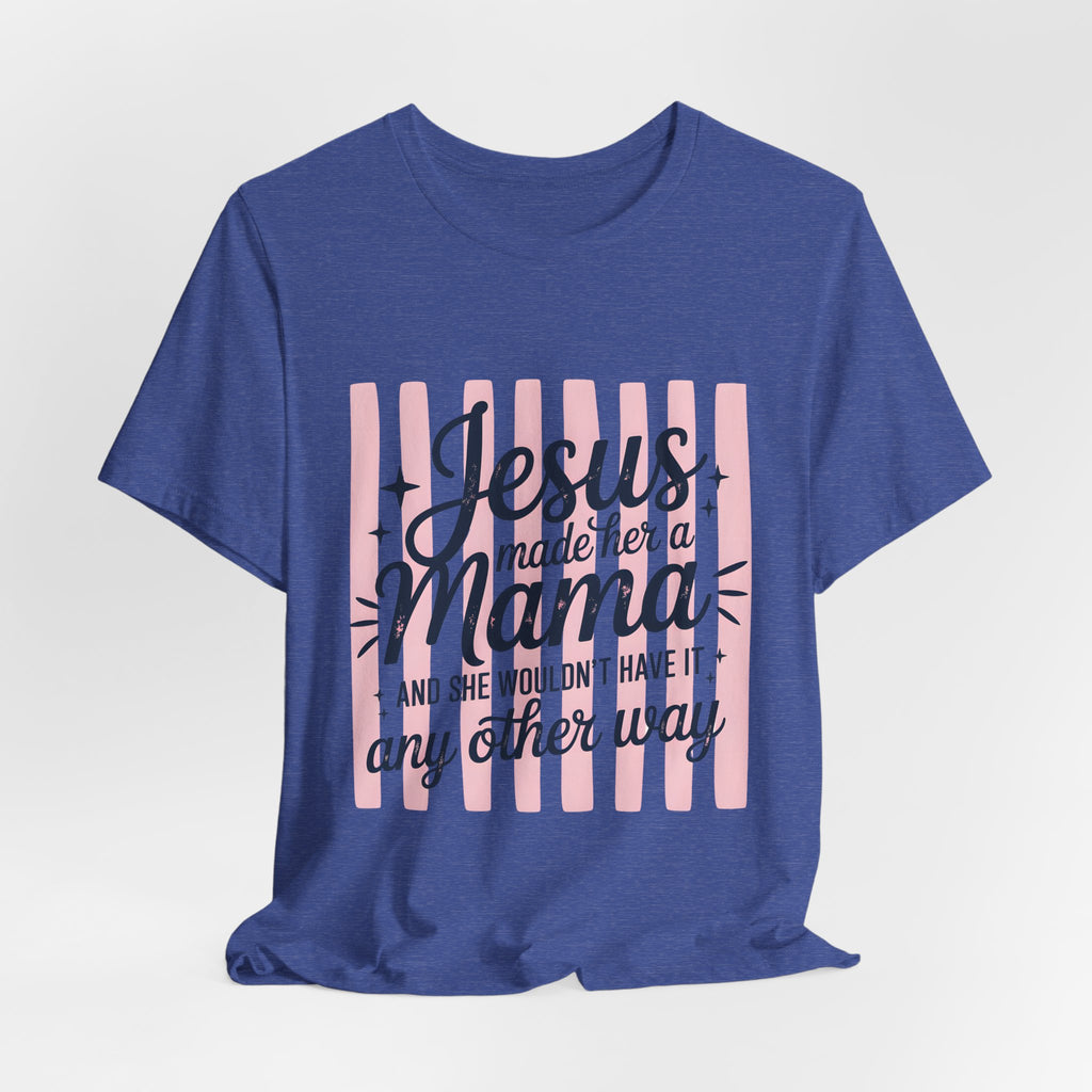 Mama Christian T-Shirt — “Jesus Made Her a Mama” Inspirational Mom Tee