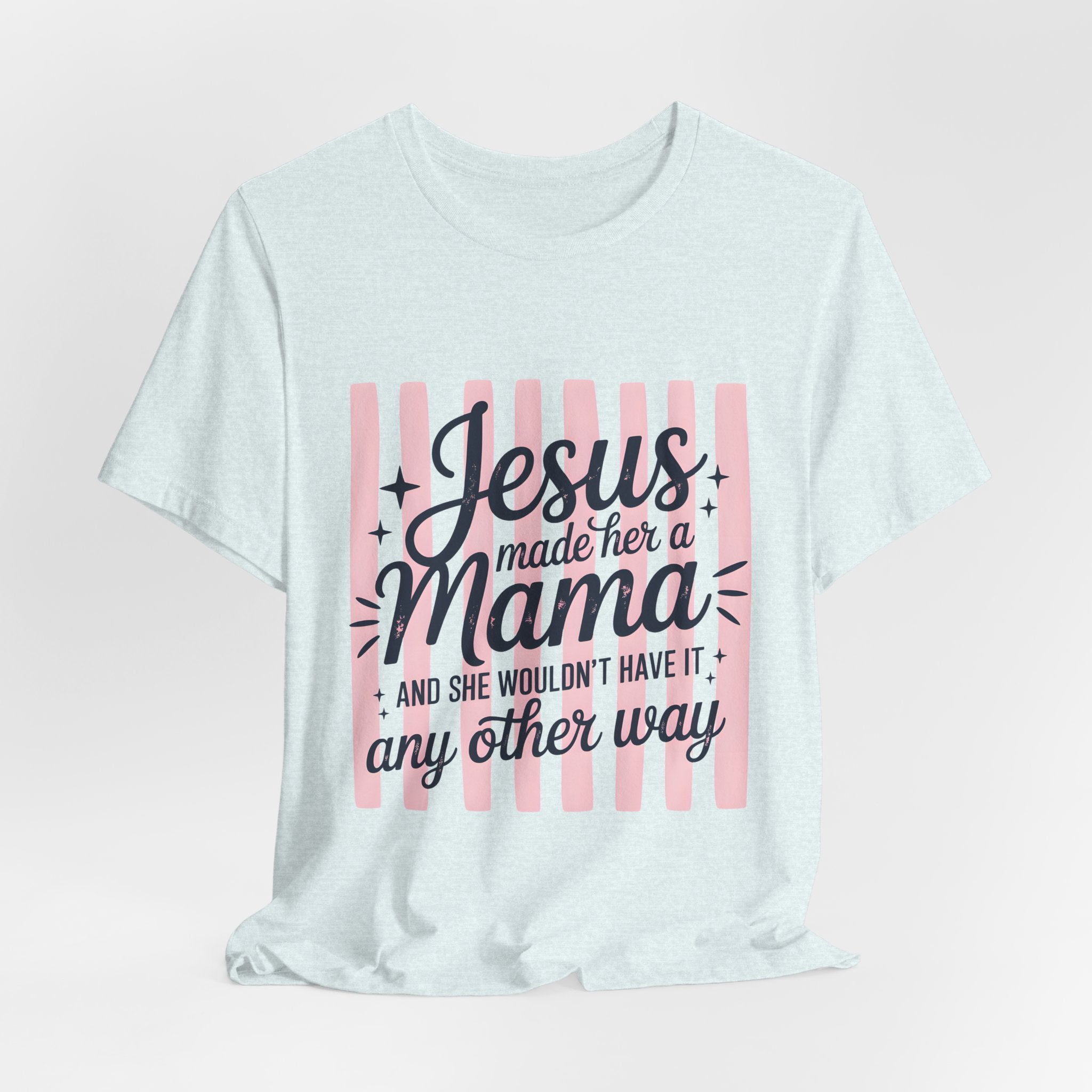 Mama Christian T-Shirt — “Jesus Made Her a Mama” Inspirational Mom Tee