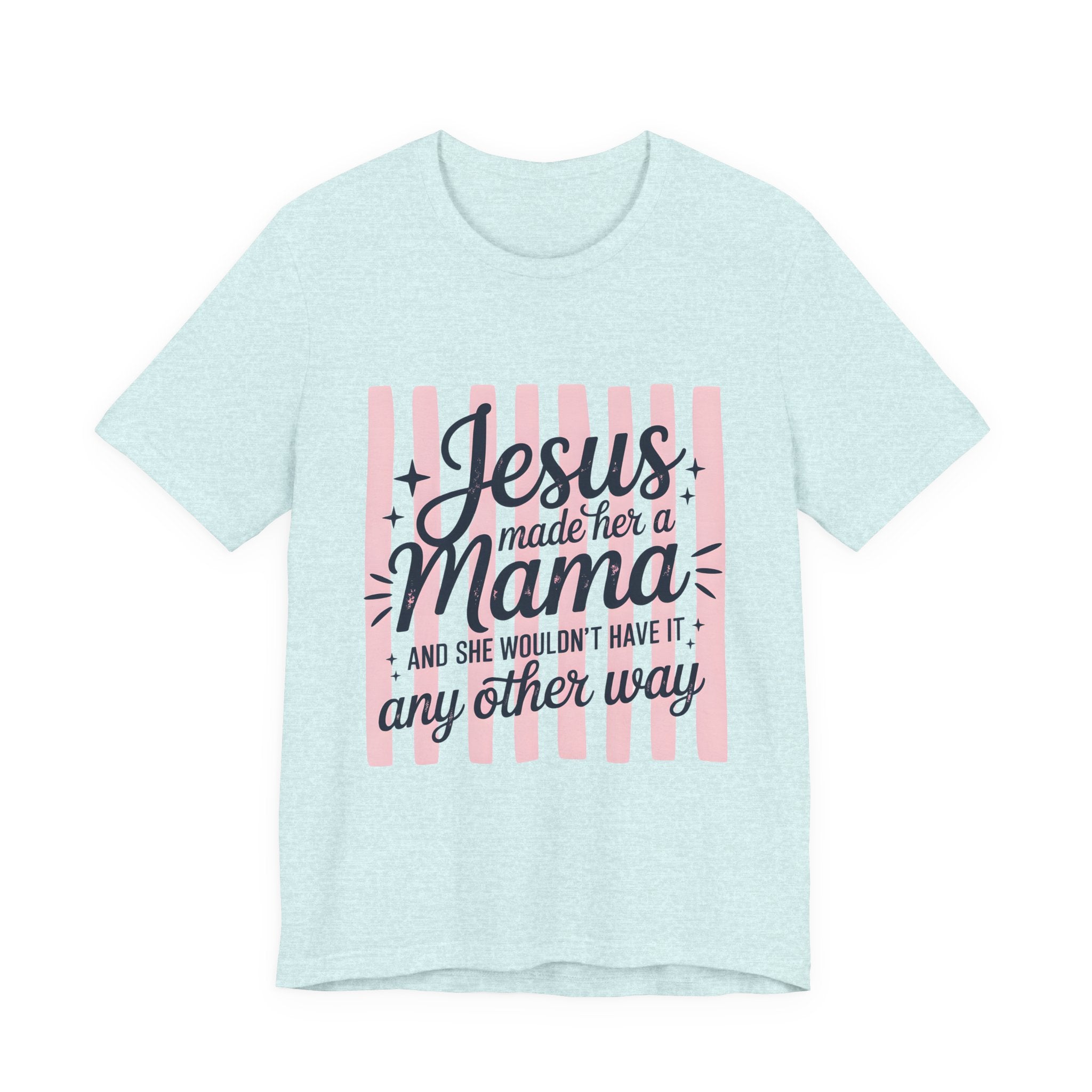 Mama Christian T-Shirt — “Jesus Made Her a Mama” Inspirational Mom Tee