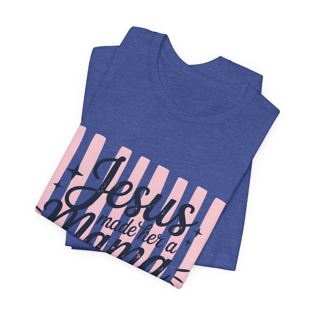Mama Christian T-Shirt — “Jesus Made Her a Mama” Inspirational Mom Tee