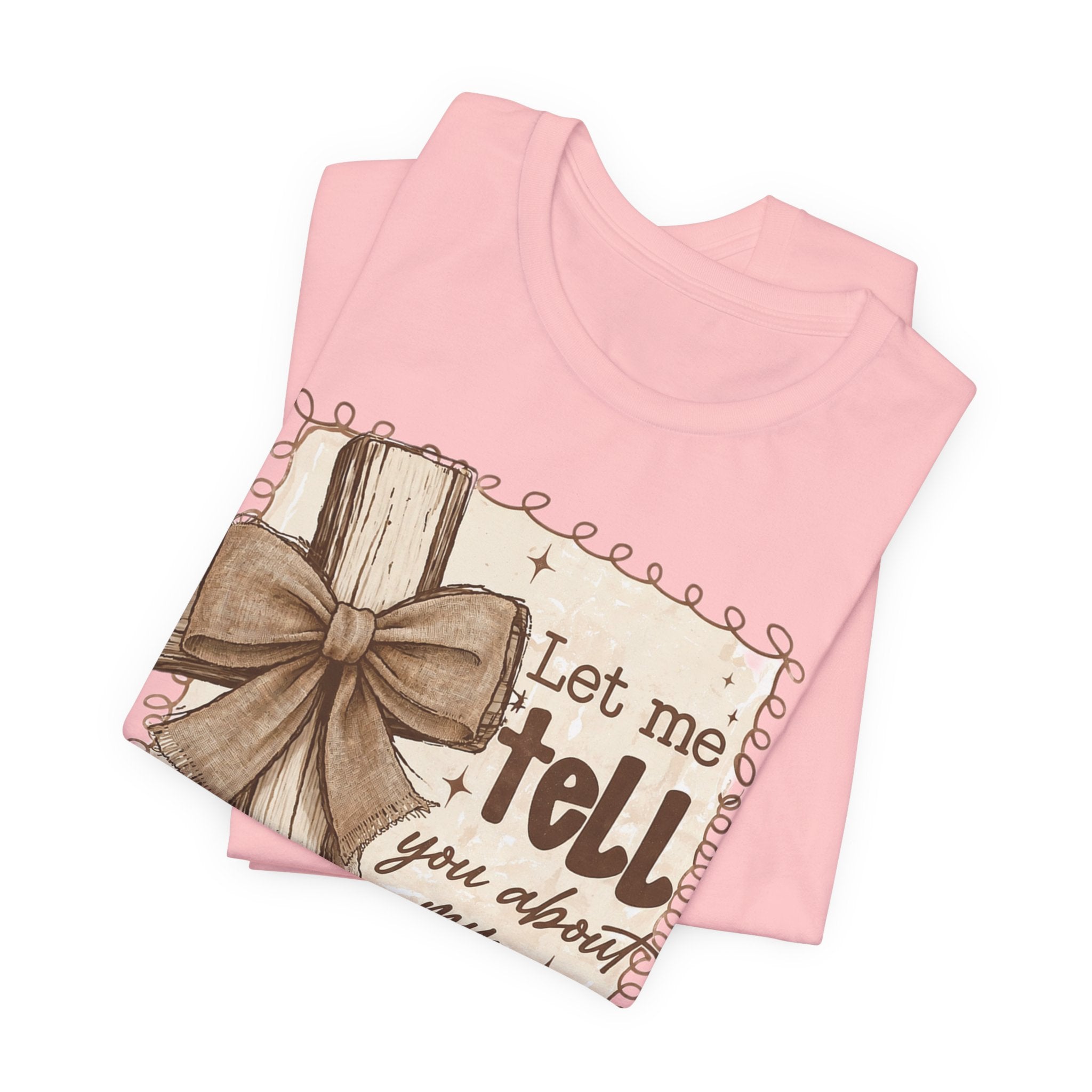 Christian T-Shirt – "Let Me Tell You About My Jesus" Rustic Cross Tee