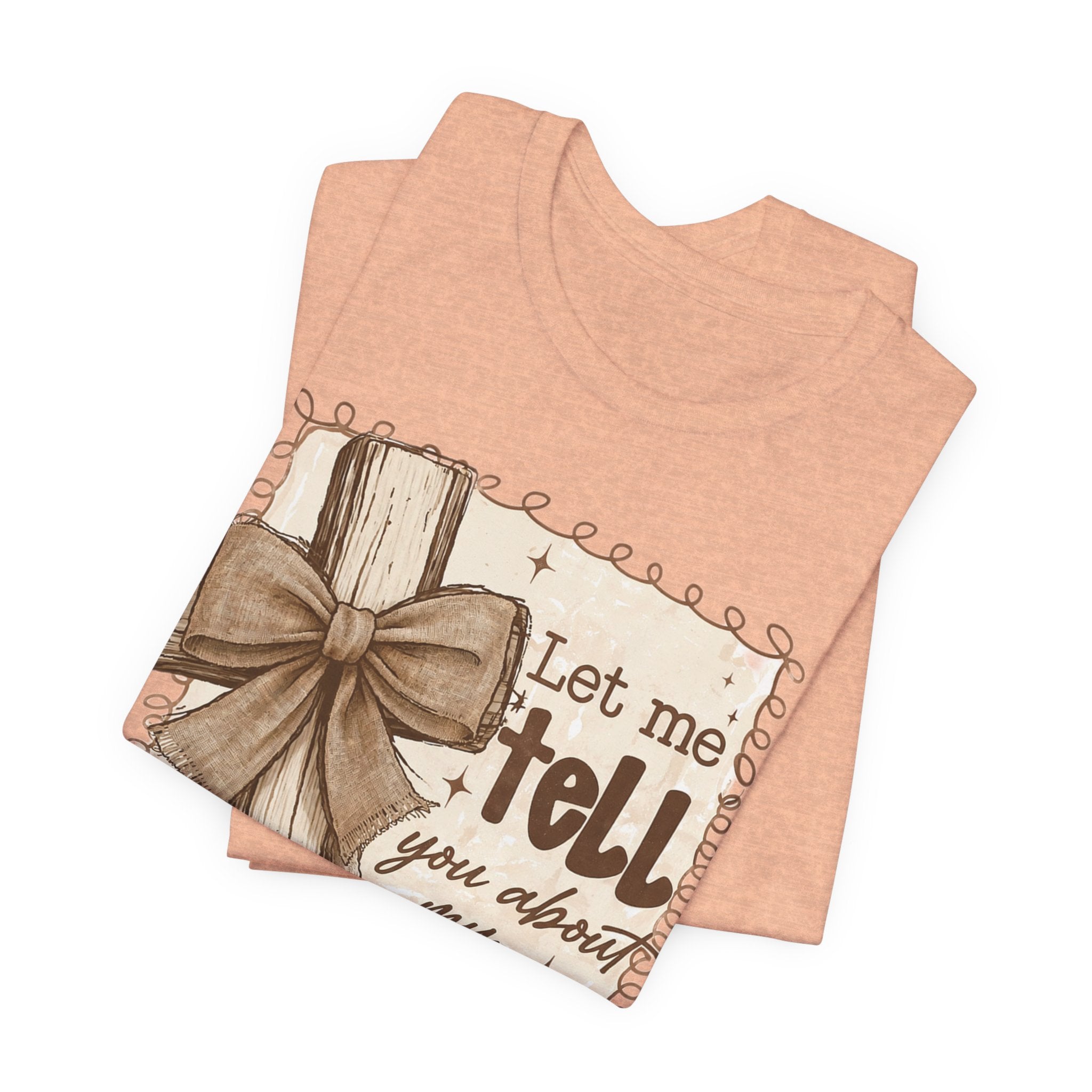 Christian T-Shirt – "Let Me Tell You About My Jesus" Rustic Cross Tee