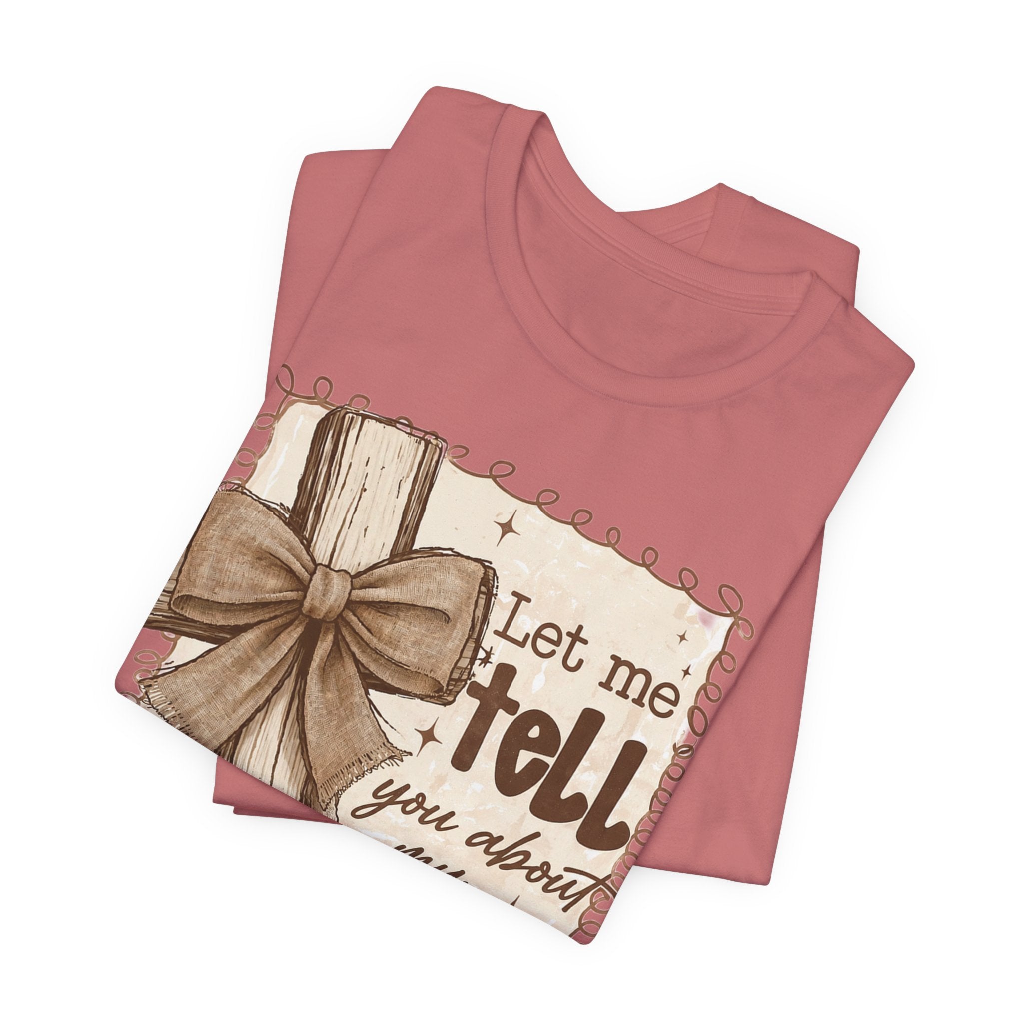 Christian T-Shirt – "Let Me Tell You About My Jesus" Rustic Cross Tee