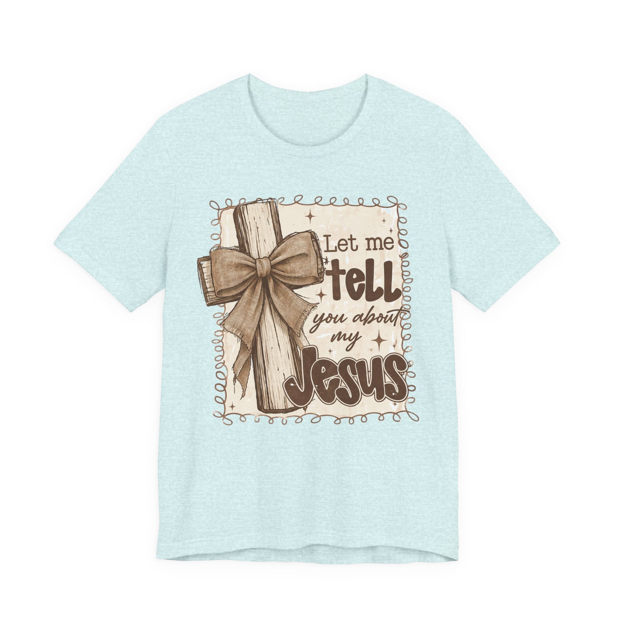 Christian T-Shirt – "Let Me Tell You About My Jesus" Rustic Cross Tee