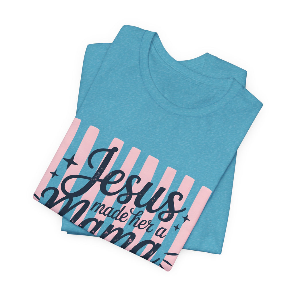 Mama Christian T-Shirt — “Jesus Made Her a Mama” Inspirational Mom Tee