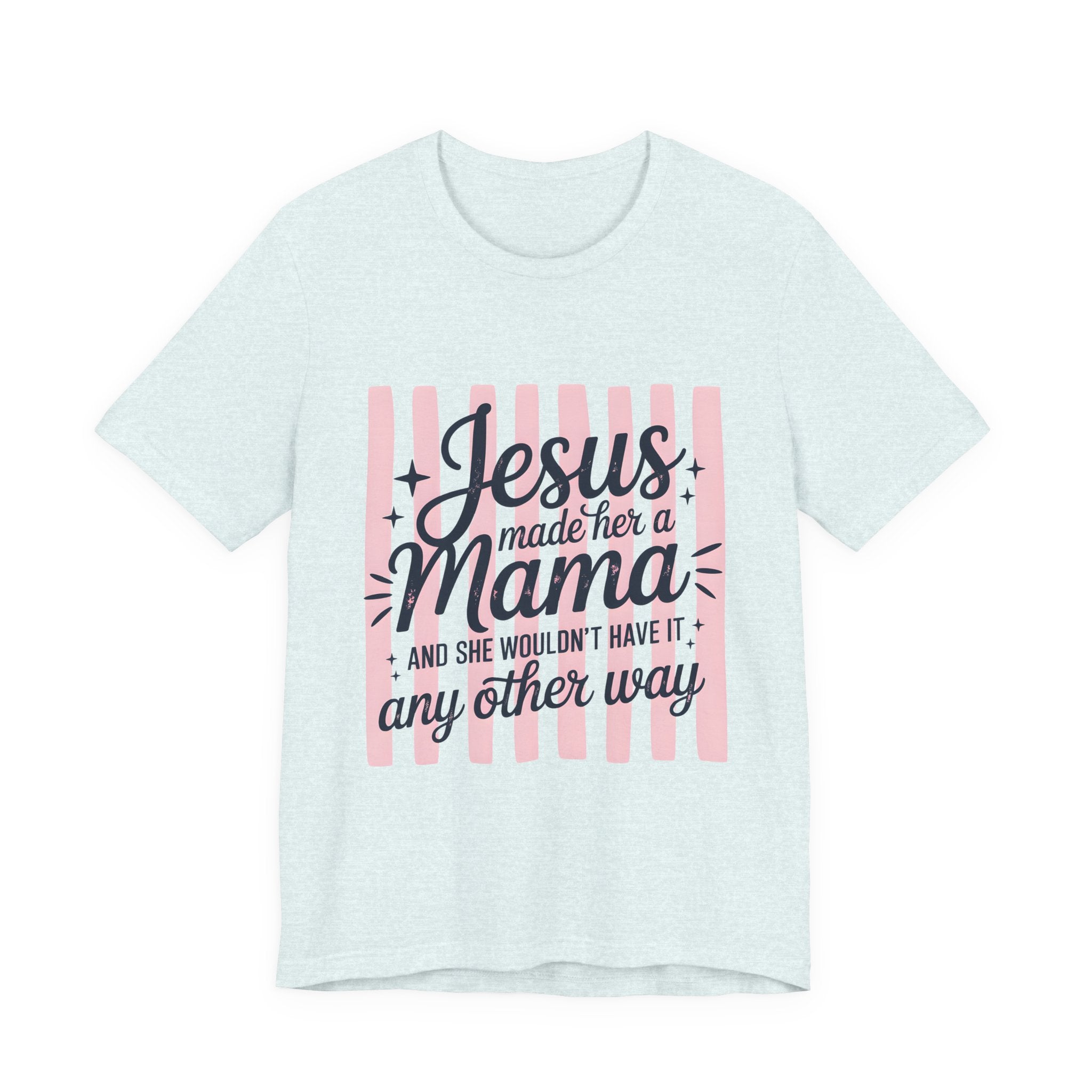 Mama Christian T-Shirt — “Jesus Made Her a Mama” Inspirational Mom Tee