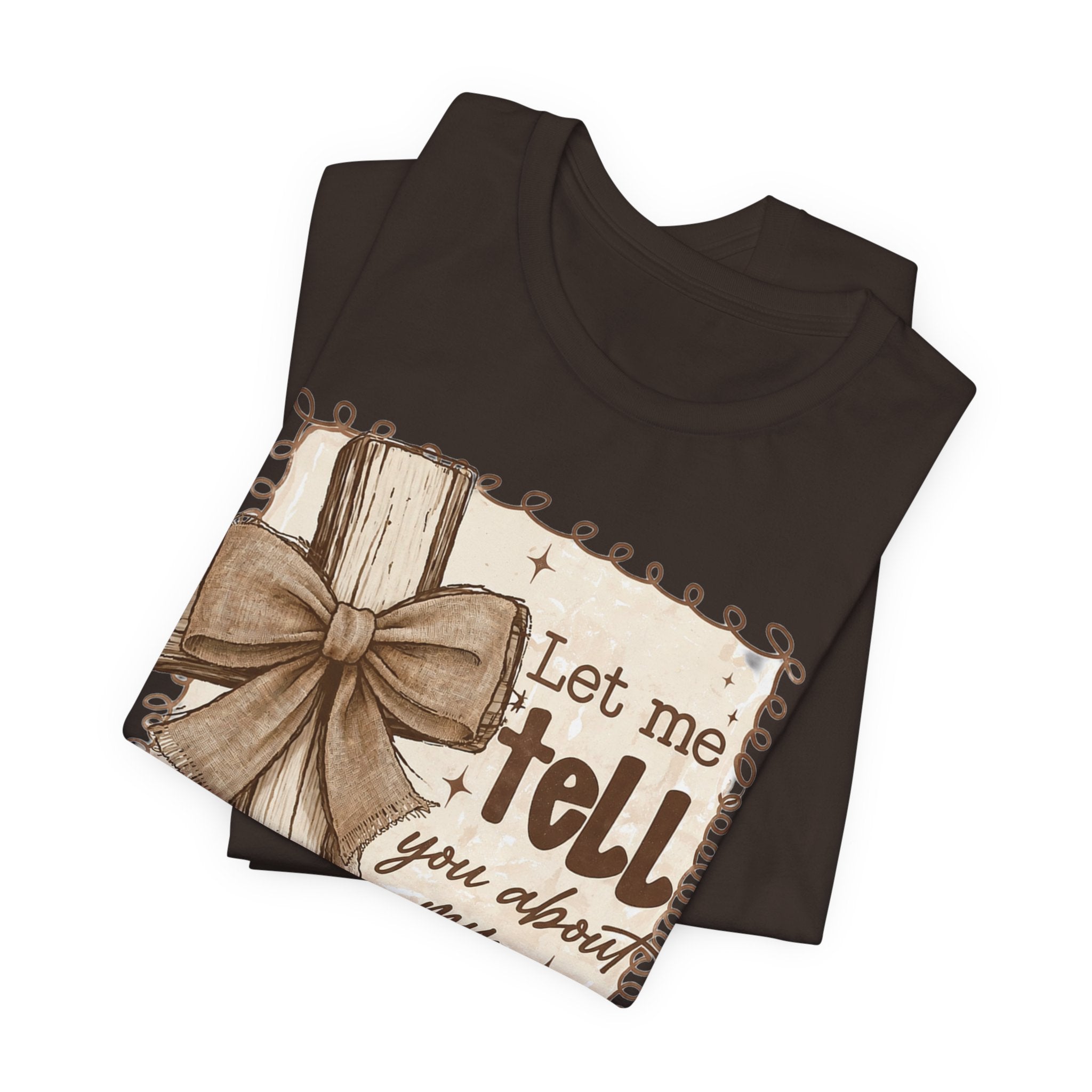 Christian T-Shirt – "Let Me Tell You About My Jesus" Rustic Cross Tee