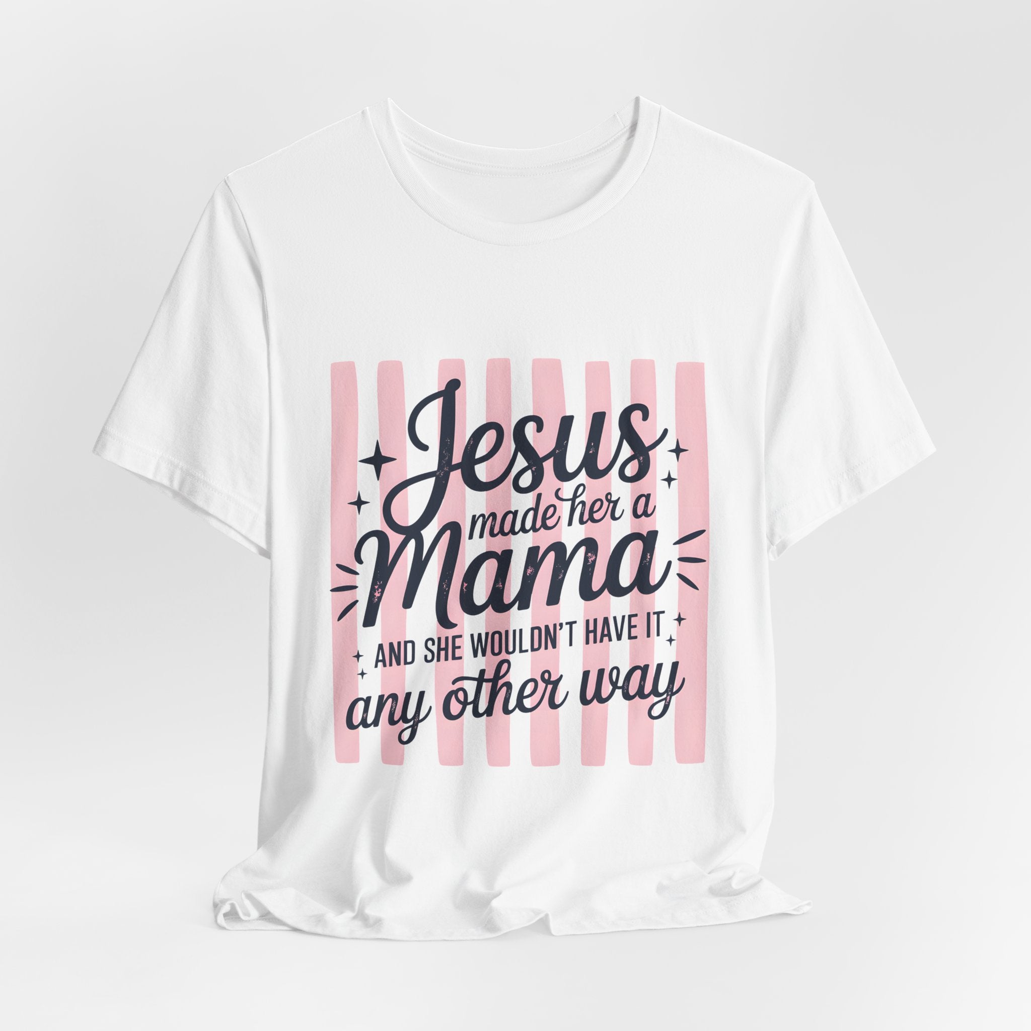 Mama Christian T-Shirt — “Jesus Made Her a Mama” Inspirational Mom Tee