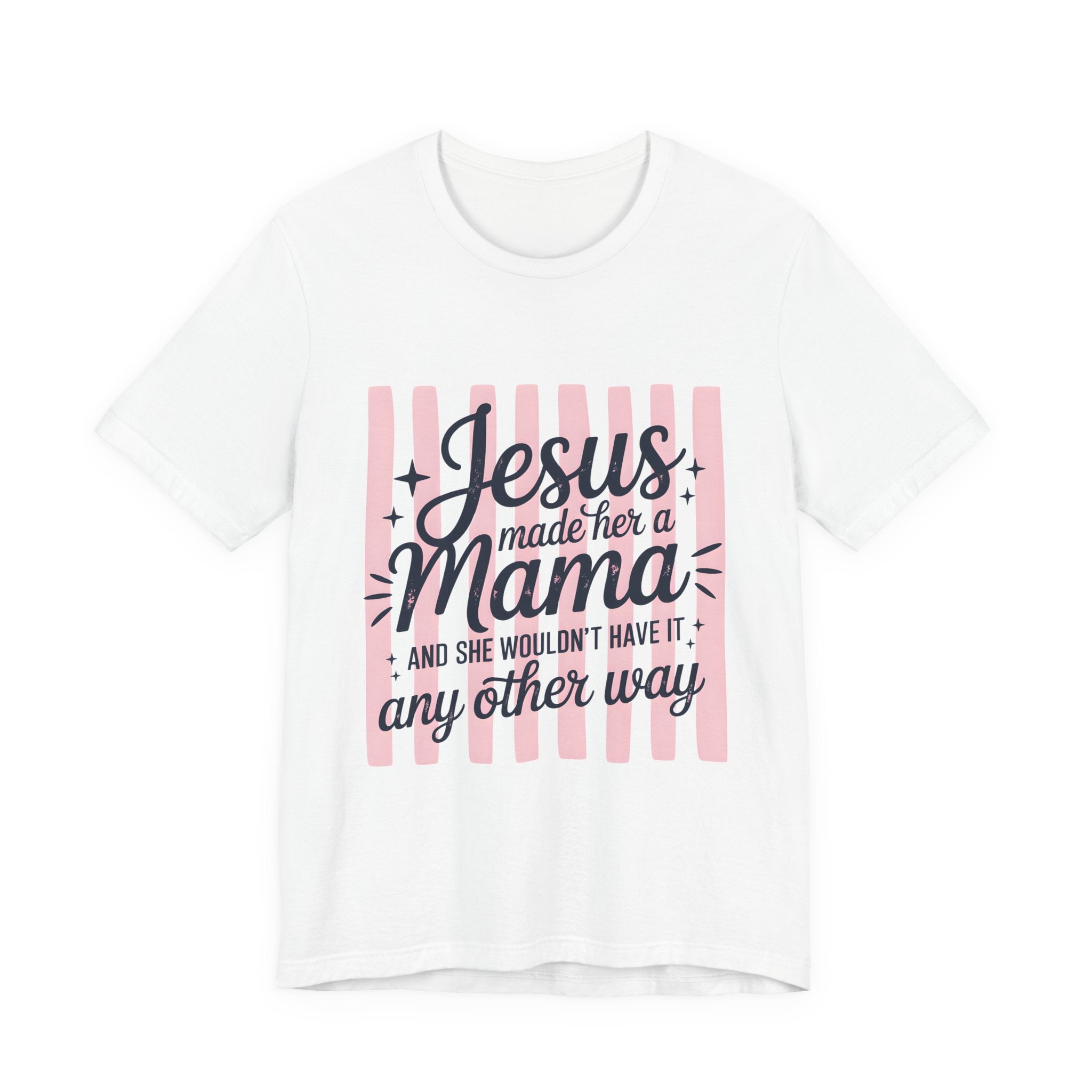 Mama Christian T-Shirt — “Jesus Made Her a Mama” Inspirational Mom Tee