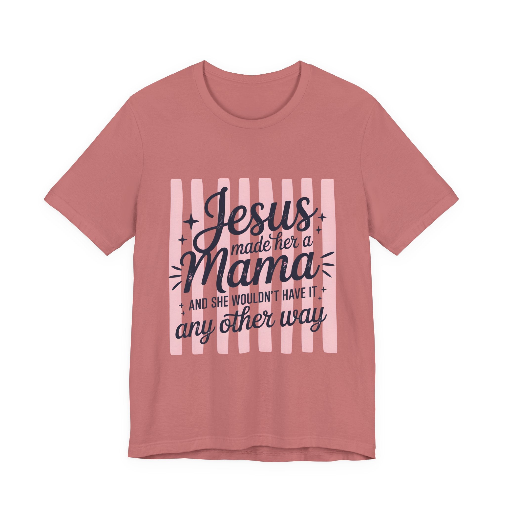 Mama Christian T-Shirt — “Jesus Made Her a Mama” Inspirational Mom Tee