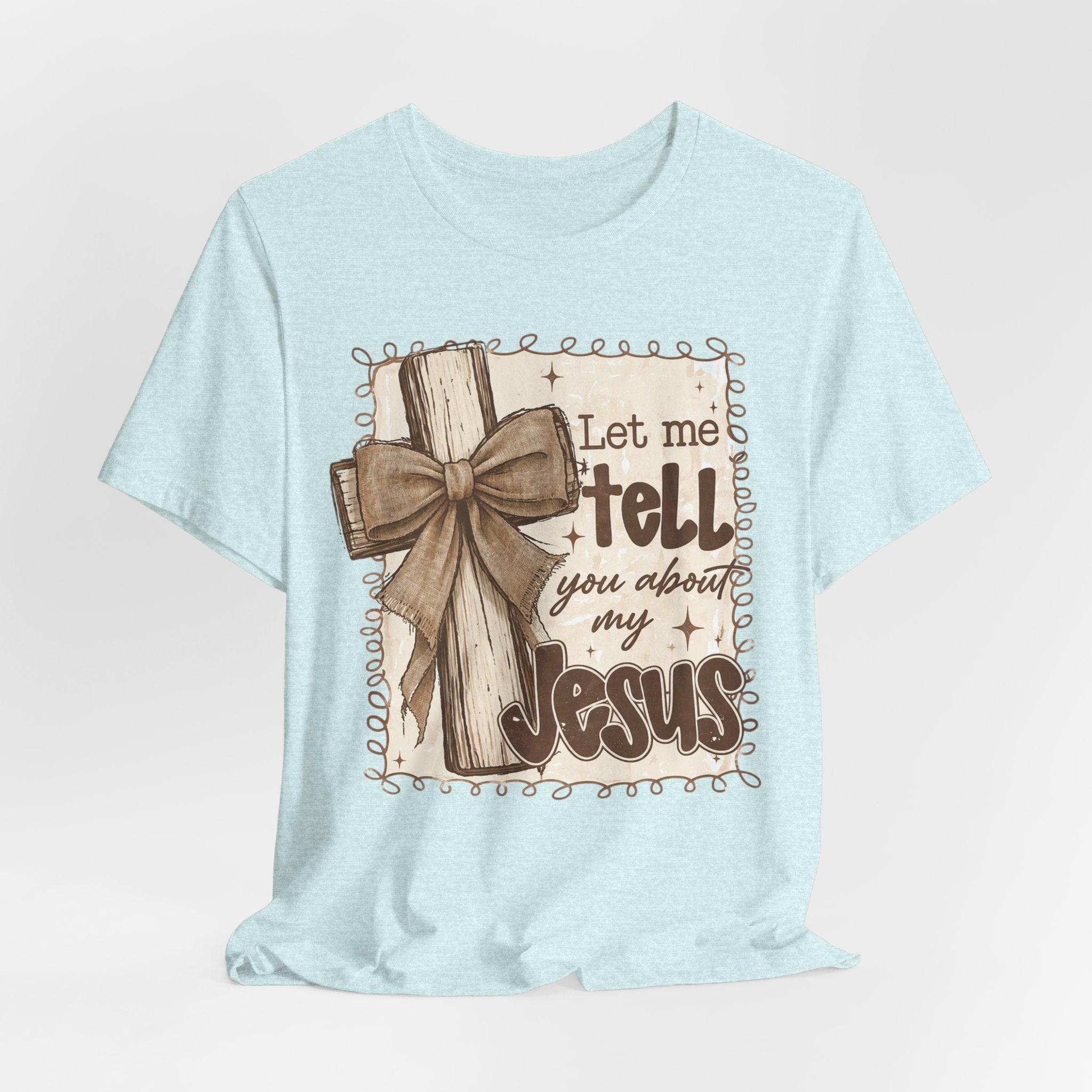 Christian T-Shirt – "Let Me Tell You About My Jesus" Rustic Cross Tee
