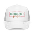 Christian Trucker Hat - "Be Real Not Perfect" Pink Foam Mesh Cap
