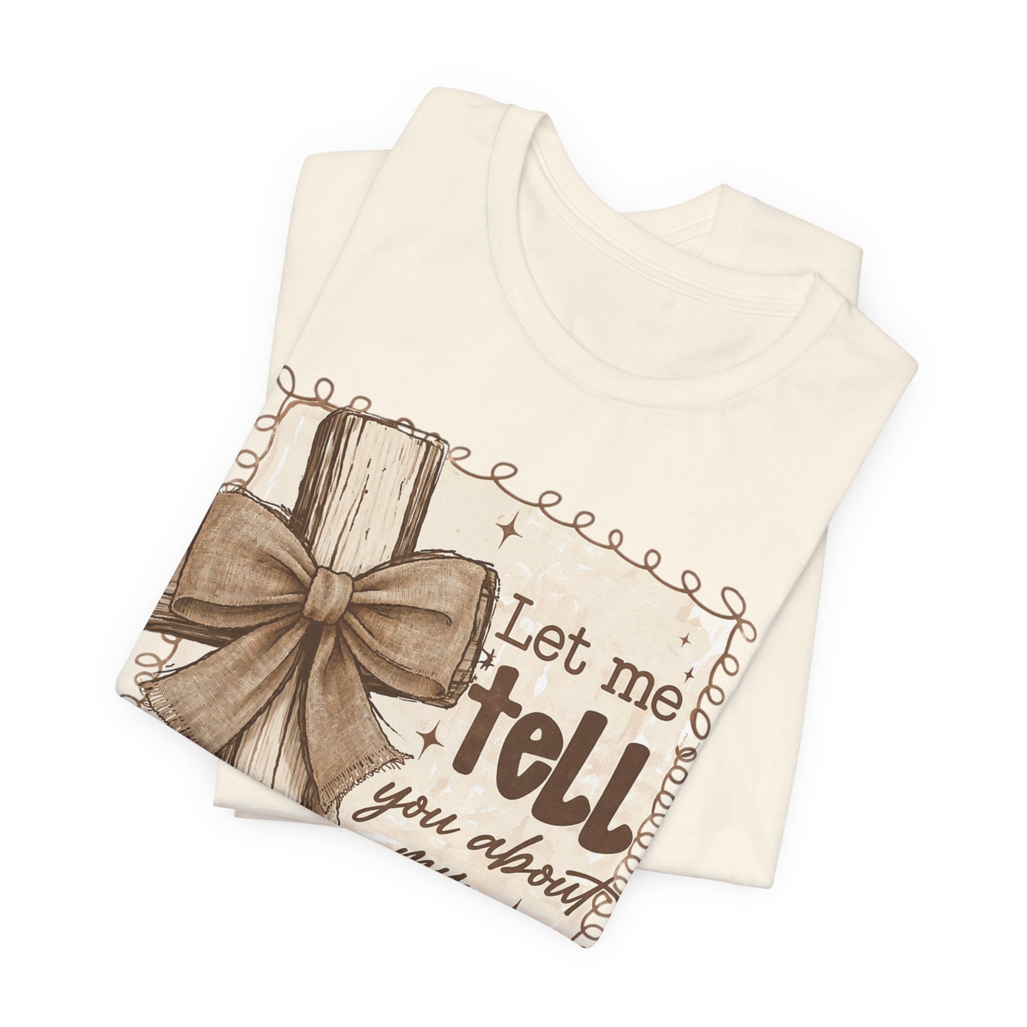 Christian T-Shirt – "Let Me Tell You About My Jesus" Rustic Cross Tee