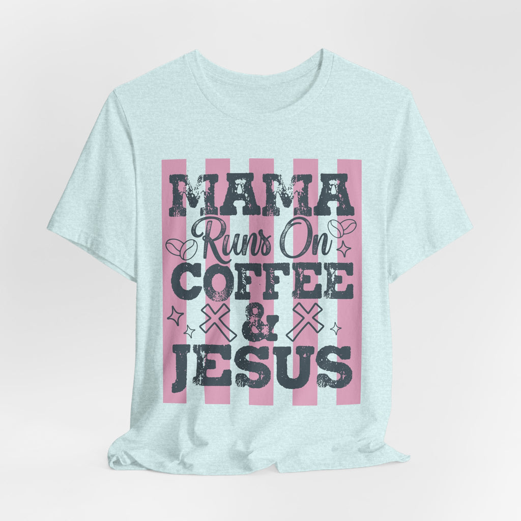 Mama Runs on Coffee & Jesus T-Shirt