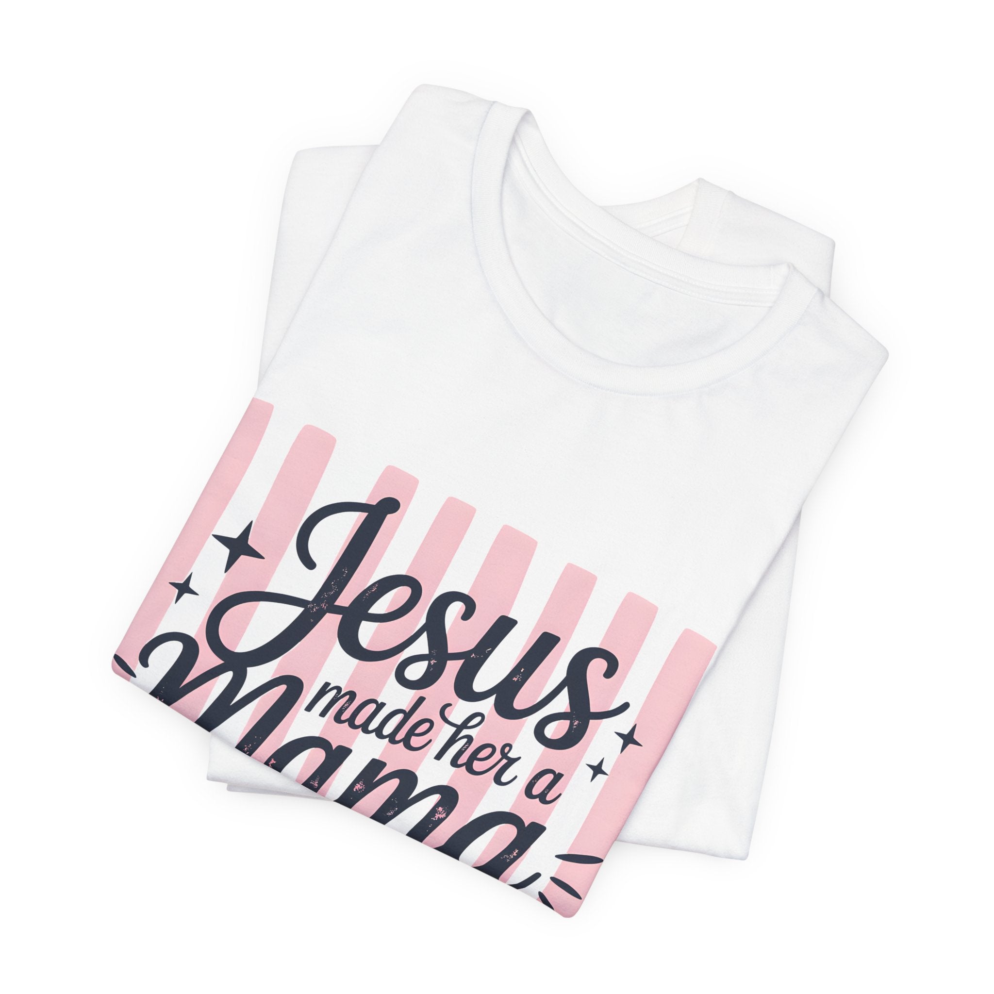 Mama Christian T-Shirt — “Jesus Made Her a Mama” Inspirational Mom Tee