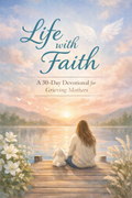 Life with Faith: 30 Day Devotional for Grieving Mothers