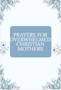 5 Prayers for Overwhelmed Christian Women- FREE Download